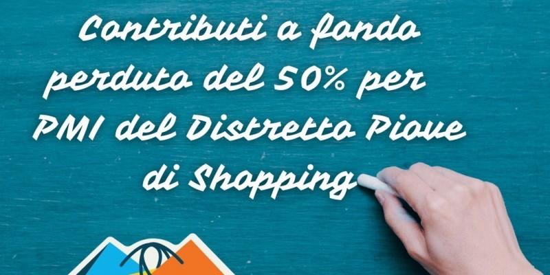 Contributi a fondo perduto del 50% per PMI del Distretto Piove di Shopping